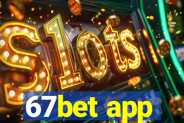 67bet app